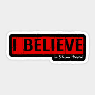 I Believe, In Silicon Heaven! Sticker